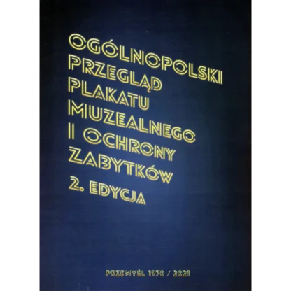 Ogólnopolski Przegląd Plakatu Muzealnego i Ochrony Zabytków 2. Edycja. Przemyśl 1970/2021