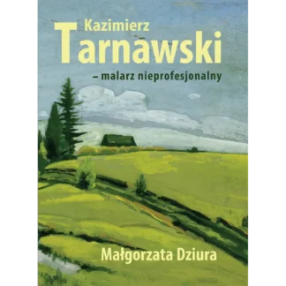 Kazimierz Tarnawski – malarz nieprofesjonalny