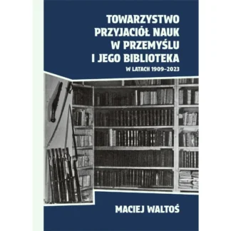 Towarzystwo Przyjaciół Nauk i jego Biblioteka w latach 1909-2023