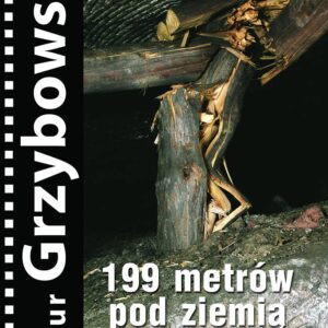 199 metrów pod ziemią – Artur Grzybowski