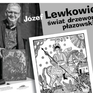 Józef Lewkowicz – świat drzeworytu płazowskiego