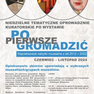 Oprowadzanie kuratorskie po wystawie „Po pierwsze gromadzić…”