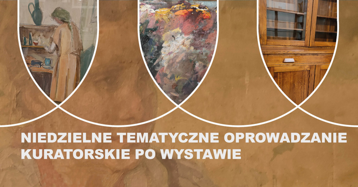 Harmonogram niedzielnych tematycznych oprowadzań kuratorskich po wystawie „Po pierwsze gromadzić. Najciekawsze nabytki muzealne z lat 2012–2022”