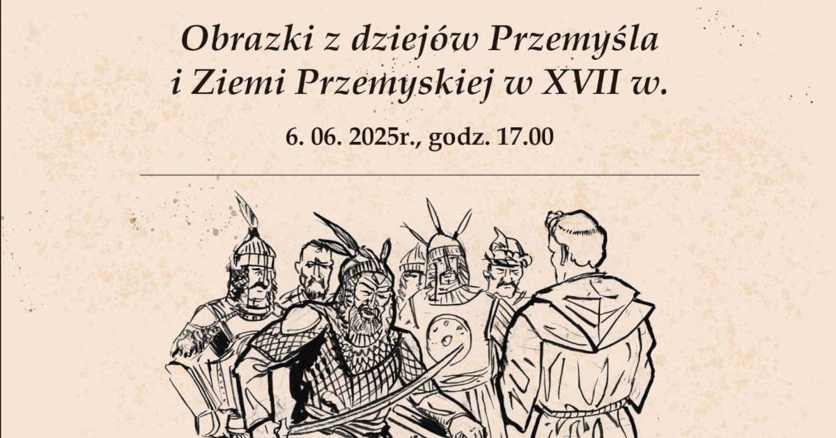 Obrazki z dziejów Przemyśla i Ziemi Przemyskiej w XVII w.