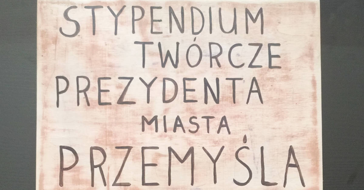 Stypendium Twórcze Prezydenta Miasta Przemyśla w kategorii Sztuki Plastyczne