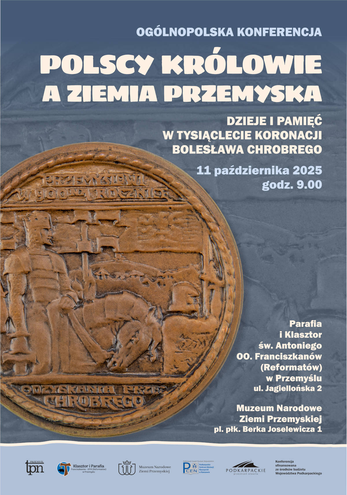 Ogólnopolska konferencja
Polscy królowie a ziemia przemyska – dzieje i pamięć. W tysiąclecie koronacji 
Bolesława Chrobrego
