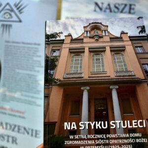 100. rocznica poświęcenia domu Sióstr Opatrzności Bożej w Przemyślu ul. Krasińskiego 33, 1925-2025 (fot. Witold Wołczyk)