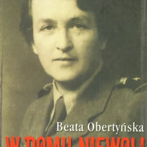 Okładka książki W domu niewoli przedstawiająca Beatę Obertyńską w mundurze Polskich Sił Zbrojnych (Armii Andersa)